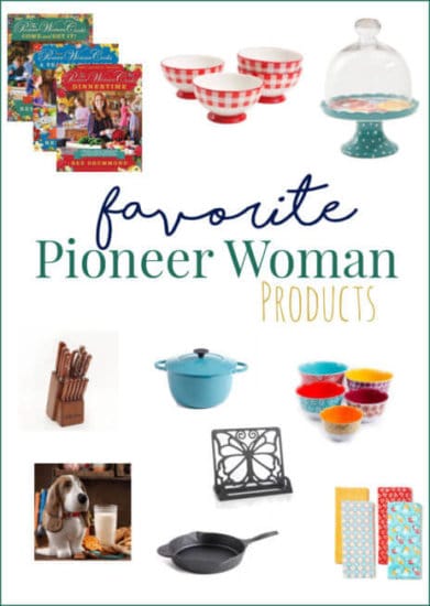 My Favorite Pioneer Woman Products